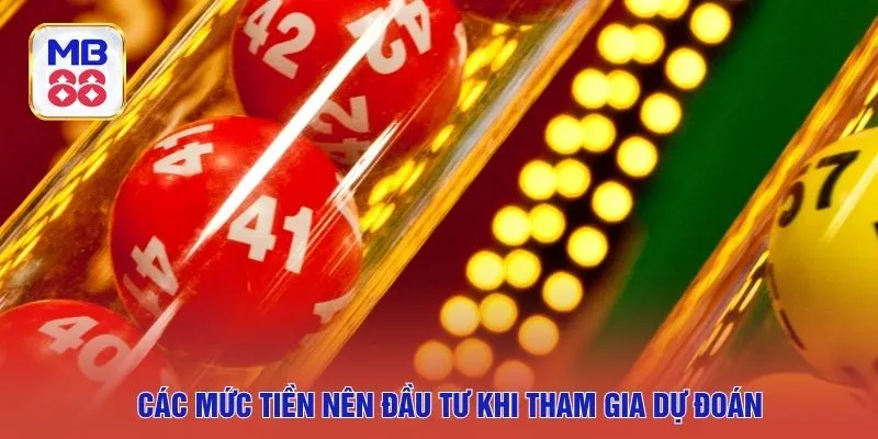Các mức tiền nên đầu tư khi tham gia dự đoán
